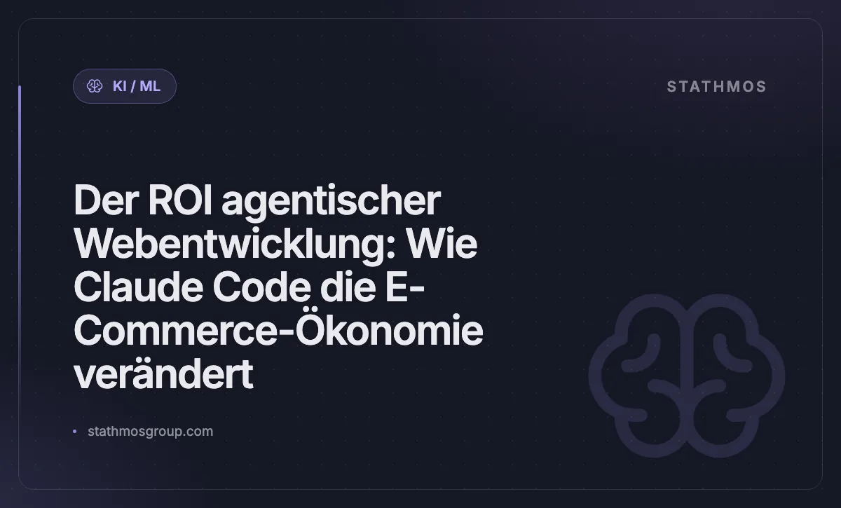 Der ROI agentischer Webentwicklung: Wie Claude Code die E-Commerce-Ökonomie verändert