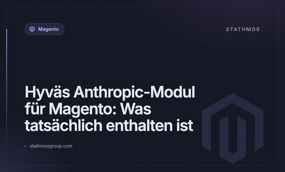 Hyväs Anthropic-Modul für Magento: Was tatsächlich enthalten ist