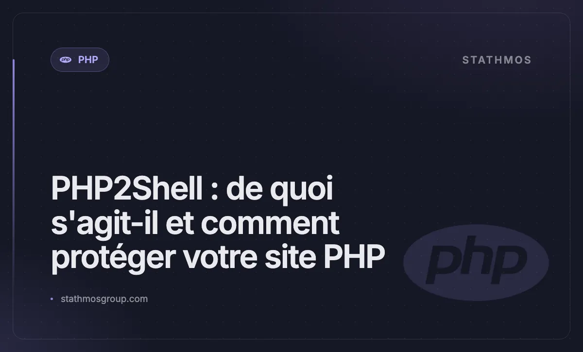 PHP2Shell : de quoi s'agit-il et comment protéger votre site PHP
