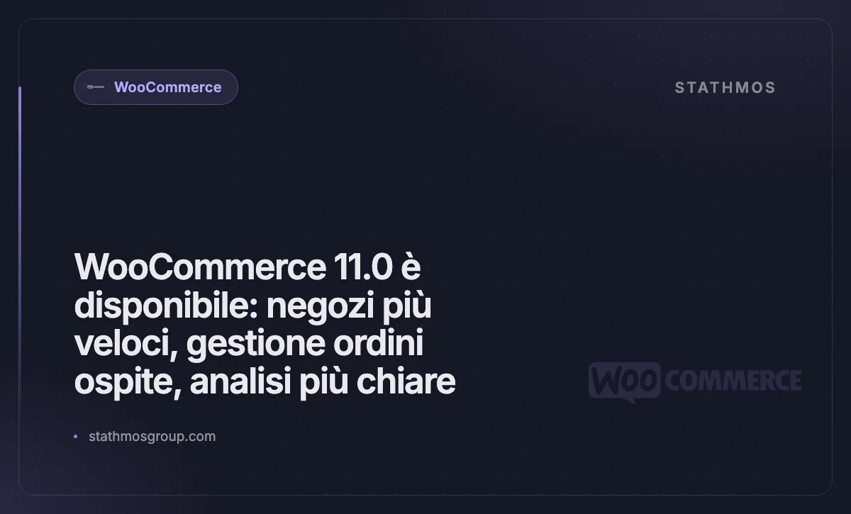 WooCommerce 11.0 è disponibile: negozi più veloci, gestione ordini ospite, analisi più chiare